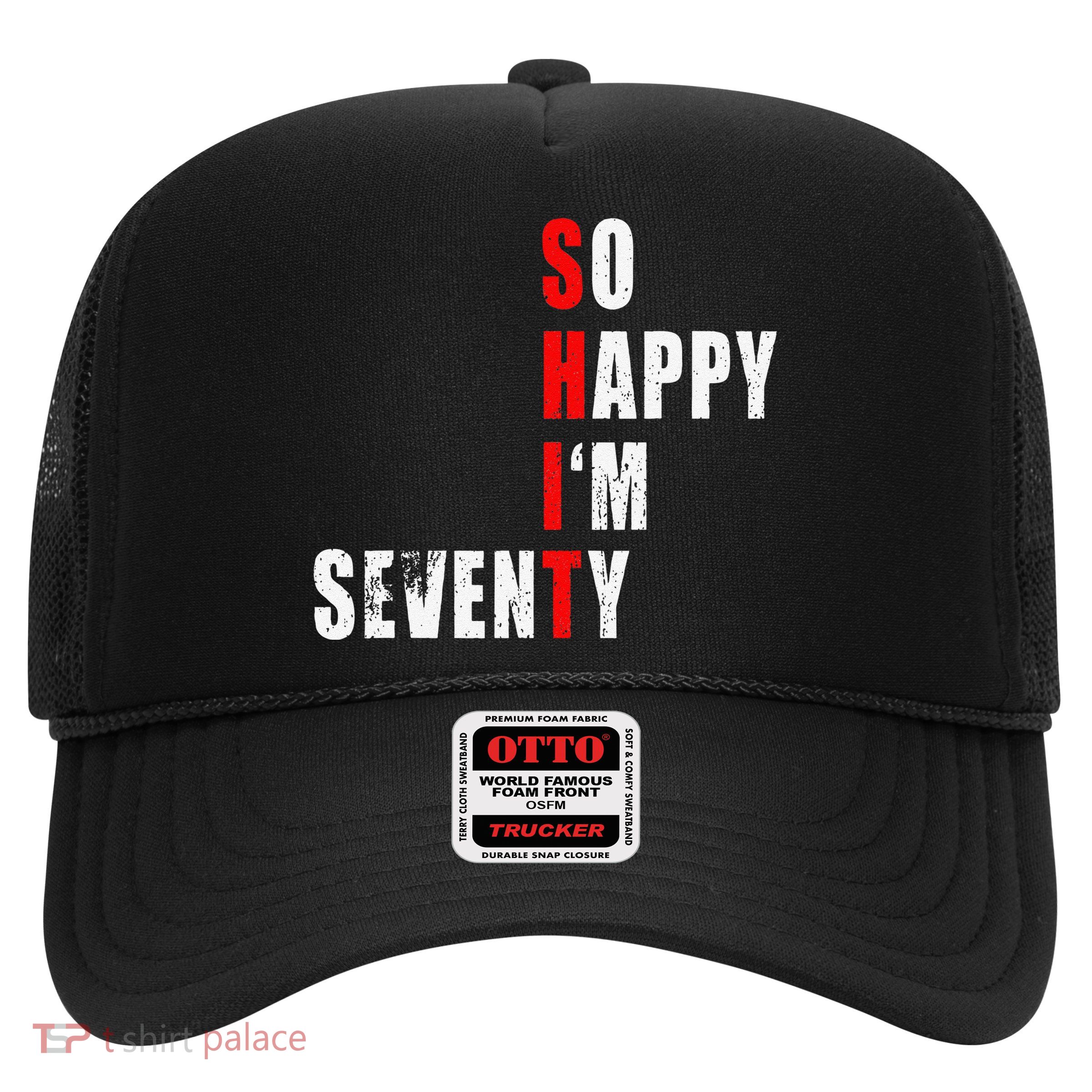 SO HAPPY I'M SEVENTY FUNNY 70th BIRTHDAY TEXT QUOTE GIFTS Trucker Hat