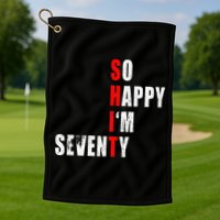 SO HAPPY I'M SEVENTY FUNNY 70th BIRTHDAY TEXT QUOTE GIFTS Golf Towel