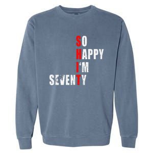 SO HAPPY I'M SEVENTY FUNNY 70th BIRTHDAY TEXT QUOTE GIFTS Garment-Dyed Sweatshirt