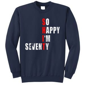 SO HAPPY I'M SEVENTY FUNNY 70th BIRTHDAY TEXT QUOTE GIFTS Sweatshirt