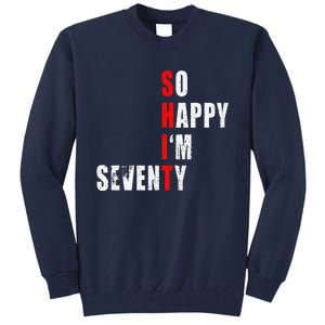 SO HAPPY I'M SEVENTY FUNNY 70th BIRTHDAY TEXT QUOTE GIFTS Tall Sweatshirt