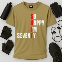 SO HAPPY I'M SEVENTY FUNNY 70th BIRTHDAY TEXT QUOTE GIFTS Cooling Performance Crew T-Shirt