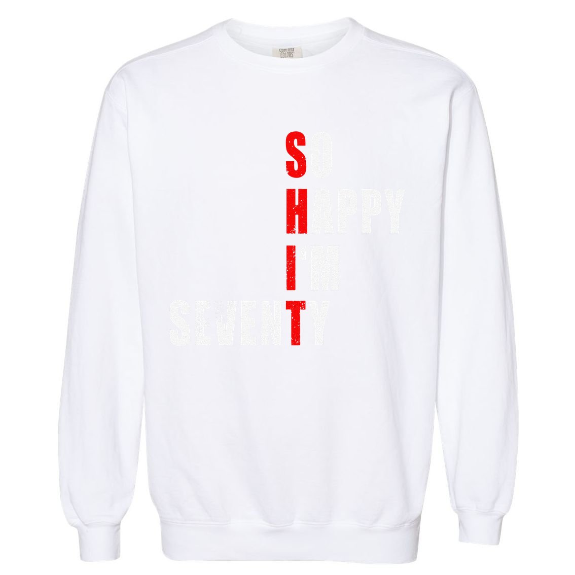 SO HAPPY I'M SEVENTY FUNNY 70th BIRTHDAY TEXT QUOTE GIFTS Garment-Dyed Sweatshirt