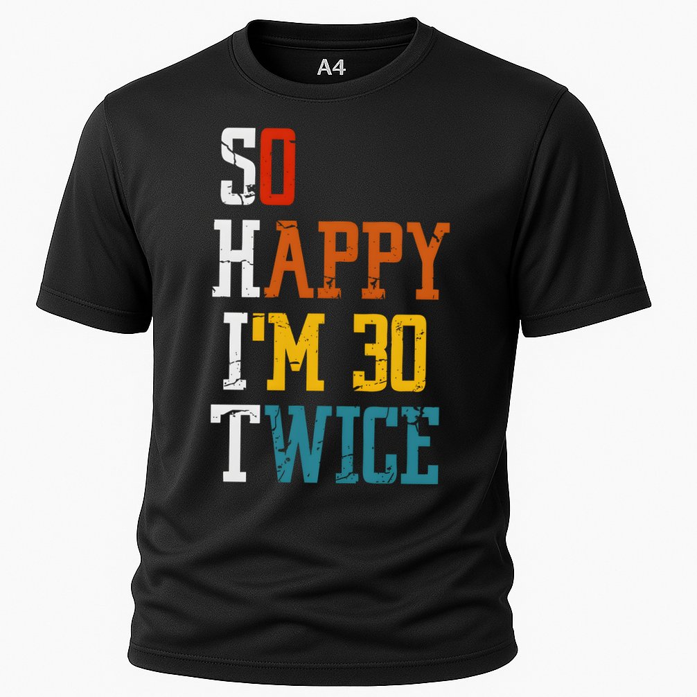 So Happy Im 30 Twice Funny 60th Birthday Cooling Performance Crew T-Shirt