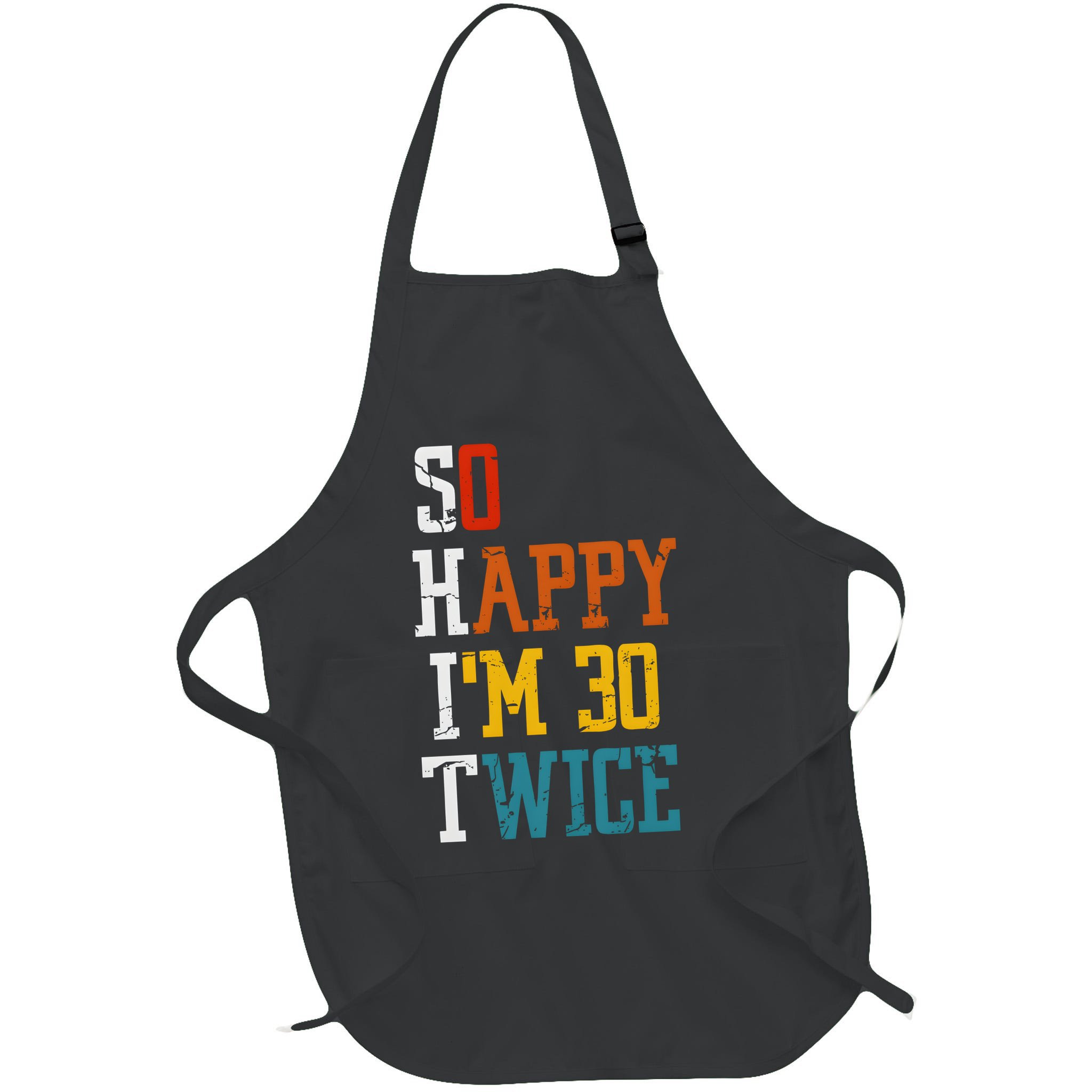 So Happy Im 30 Twice Funny 60th Birthday Apron
