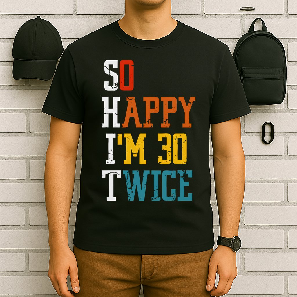 So Happy Im 30 Twice Funny 60th Birthday T-Shirt
