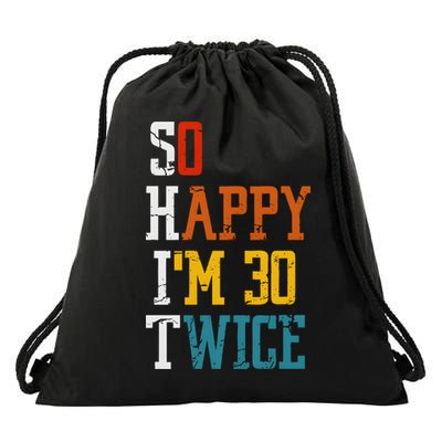So Happy Im 30 Twice Funny 60th Birthday Drawstring Bag