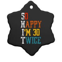 So Happy Im 30 Twice Funny 60th Birthday Ceramic Star Ornament