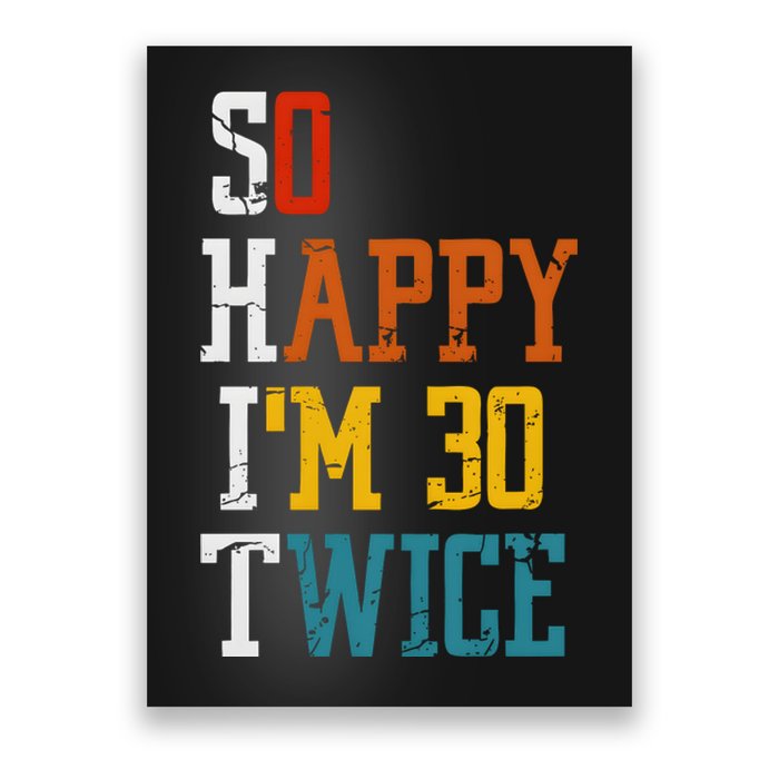 So Happy Im 30 Twice Funny 60th Birthday Poster