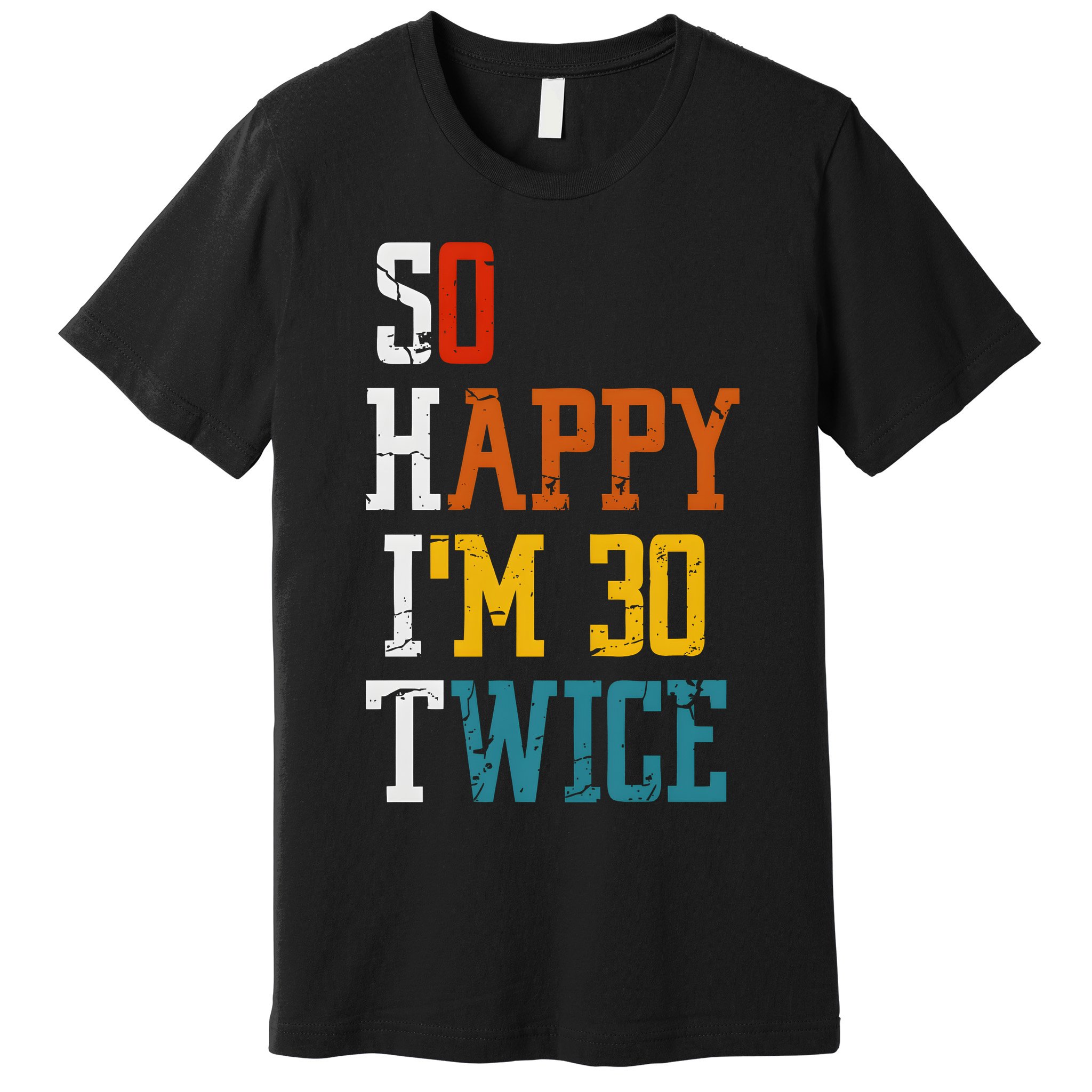 So Happy Im 30 Twice Funny 60th Birthday Premium T-Shirt