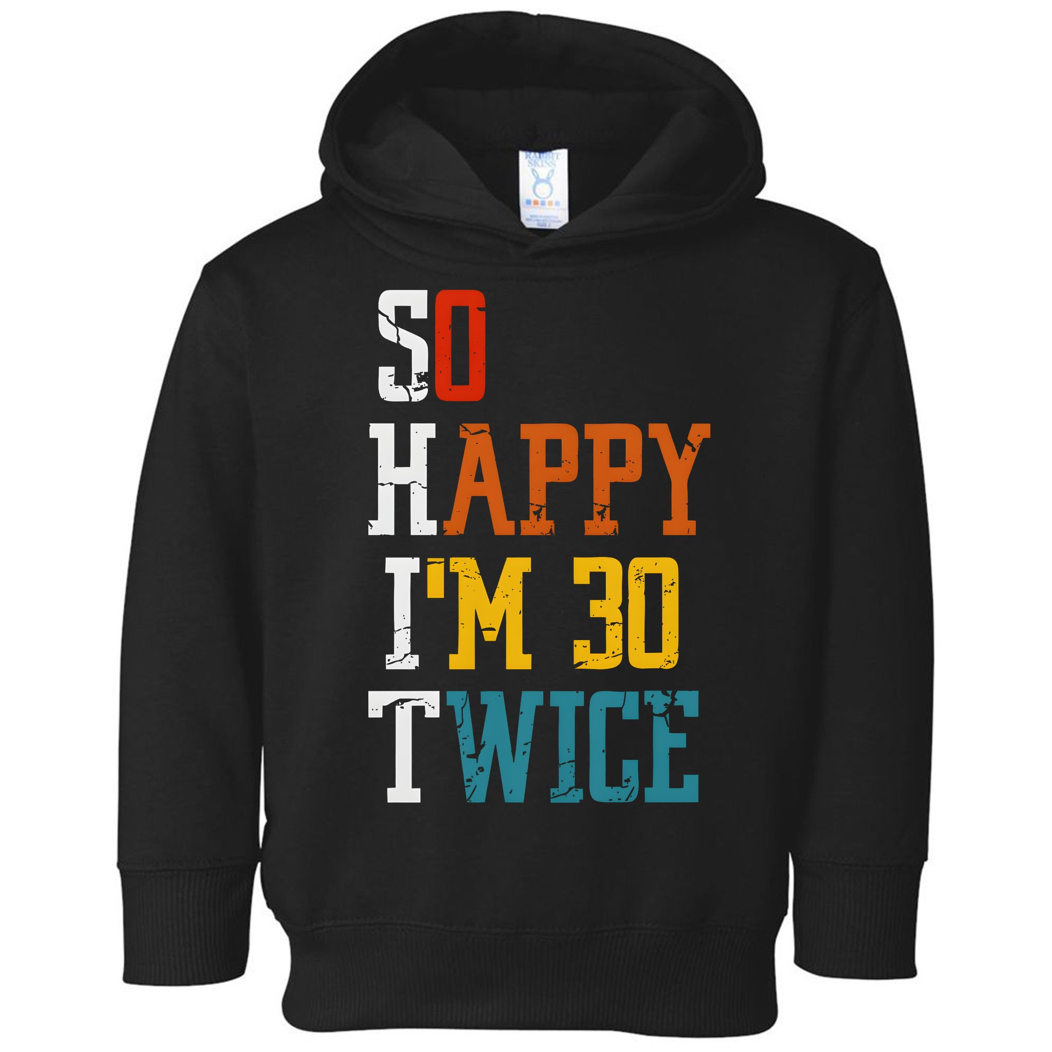 So Happy Im 30 Twice Funny 60th Birthday Toddler Hoodie