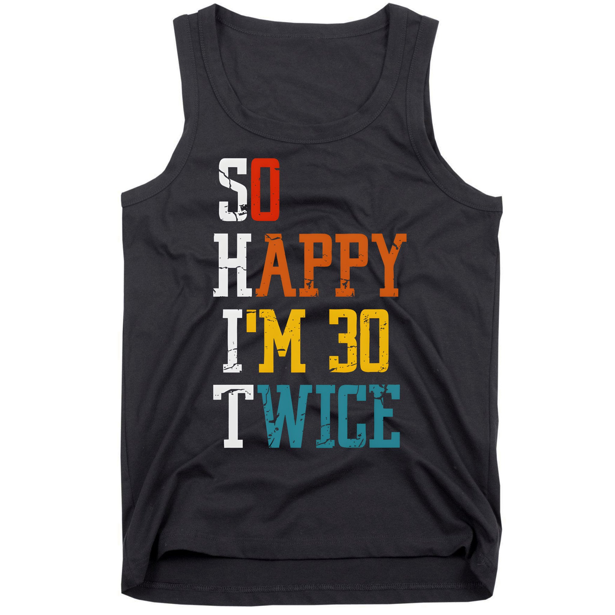 So Happy Im 30 Twice Funny 60th Birthday Tank Top
