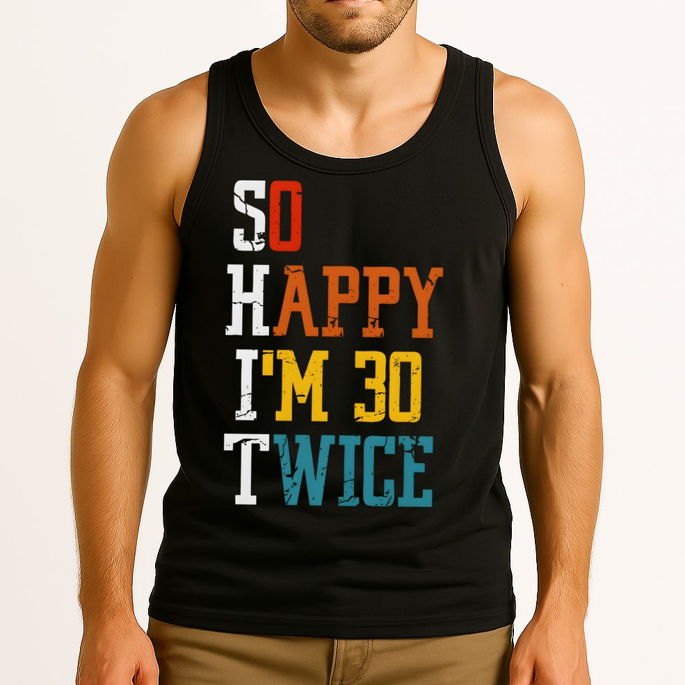 So Happy Im 30 Twice Funny 60th Birthday Tank Top