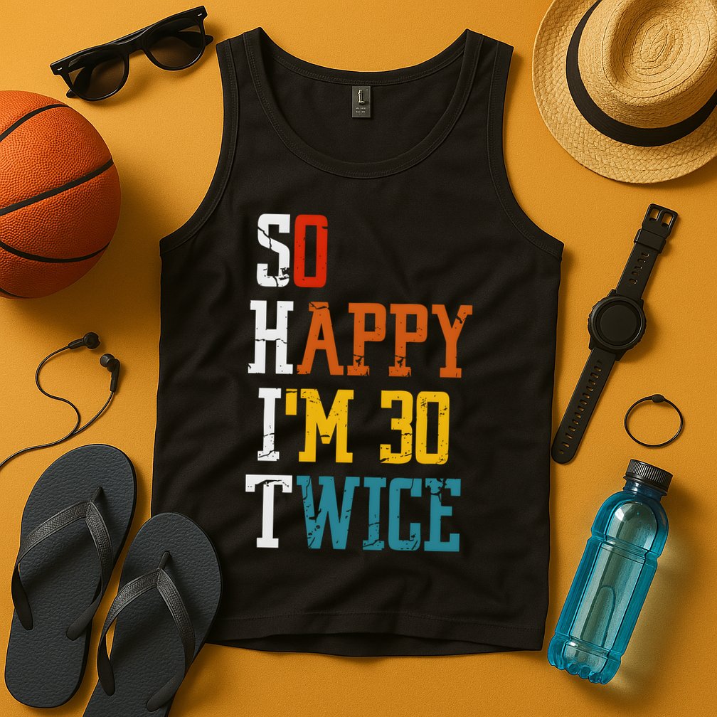 So Happy Im 30 Twice Funny 60th Birthday Tank Top
