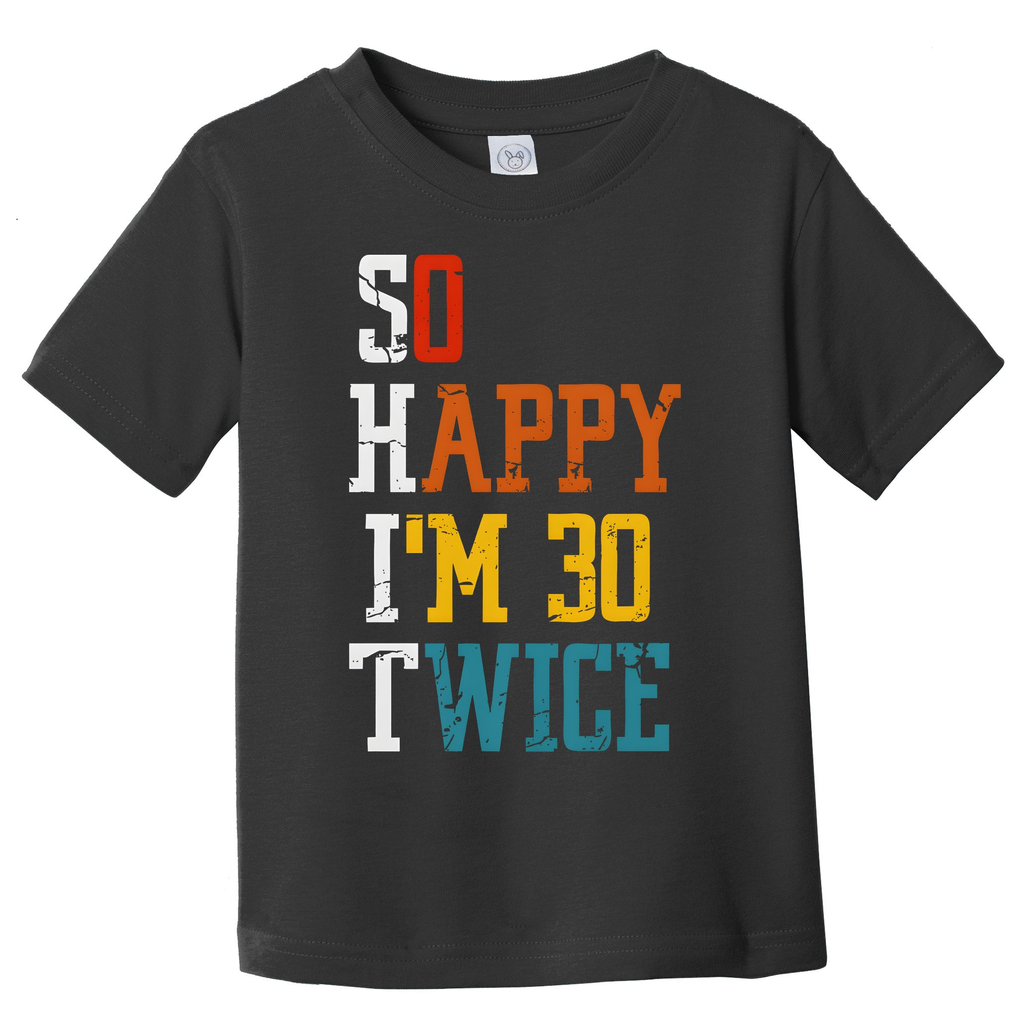 So Happy Im 30 Twice Funny 60th Birthday Toddler T-Shirt