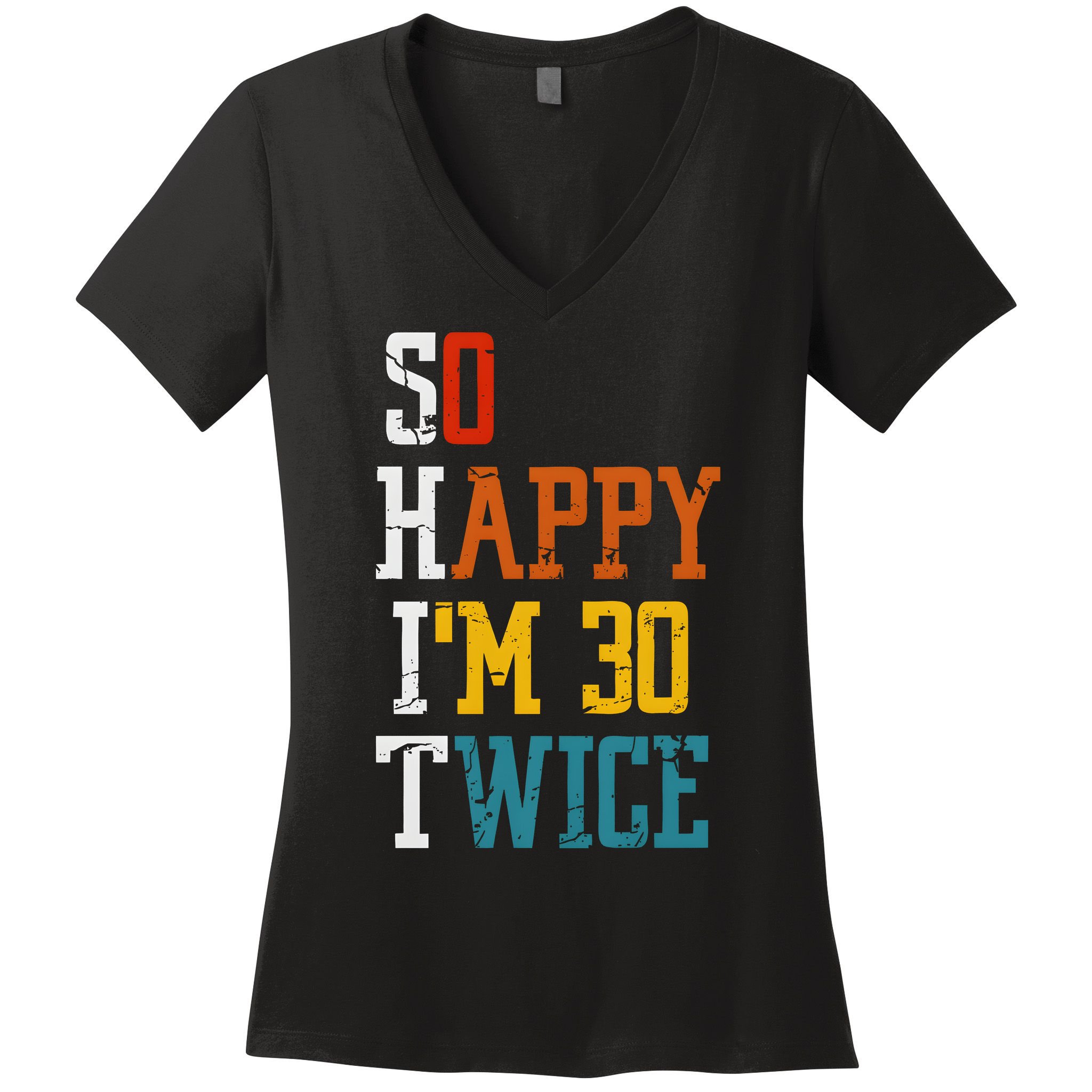 So Happy Im 30 Twice Funny 60th Birthday Women's V-Neck T-Shirt