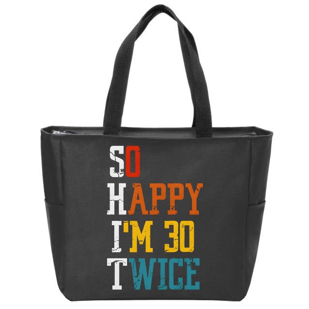 So Happy Im 30 Twice Funny 60th Birthday Zip Tote Bag