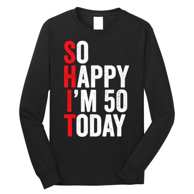 So Happy IM 50 Today Funny 50th Birthday Jokes 50 Birthday Long Sleeve Shirt