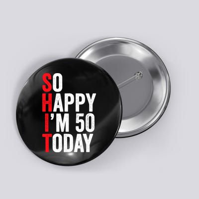 So Happy IM 50 Today Funny 50th Birthday Jokes 50 Birthday Button