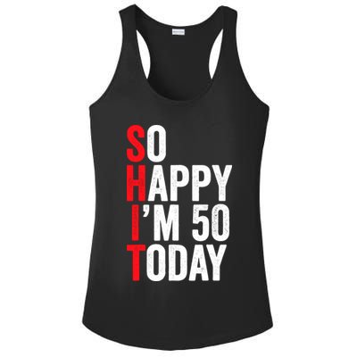 So Happy IM 50 Today Funny 50th Birthday Jokes 50 Birthday Ladies PosiCharge Competitor Racerback Tank