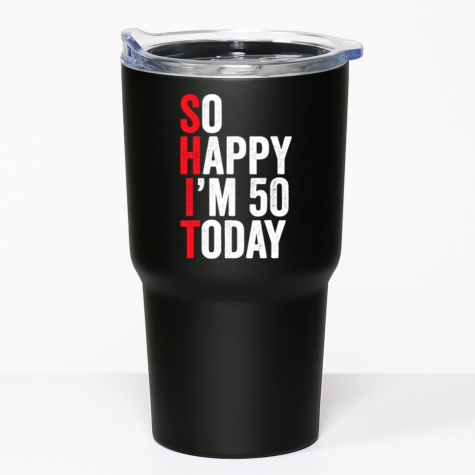 So Happy IM 50 Today Funny 50th Birthday Jokes 50 Birthday Tumbler