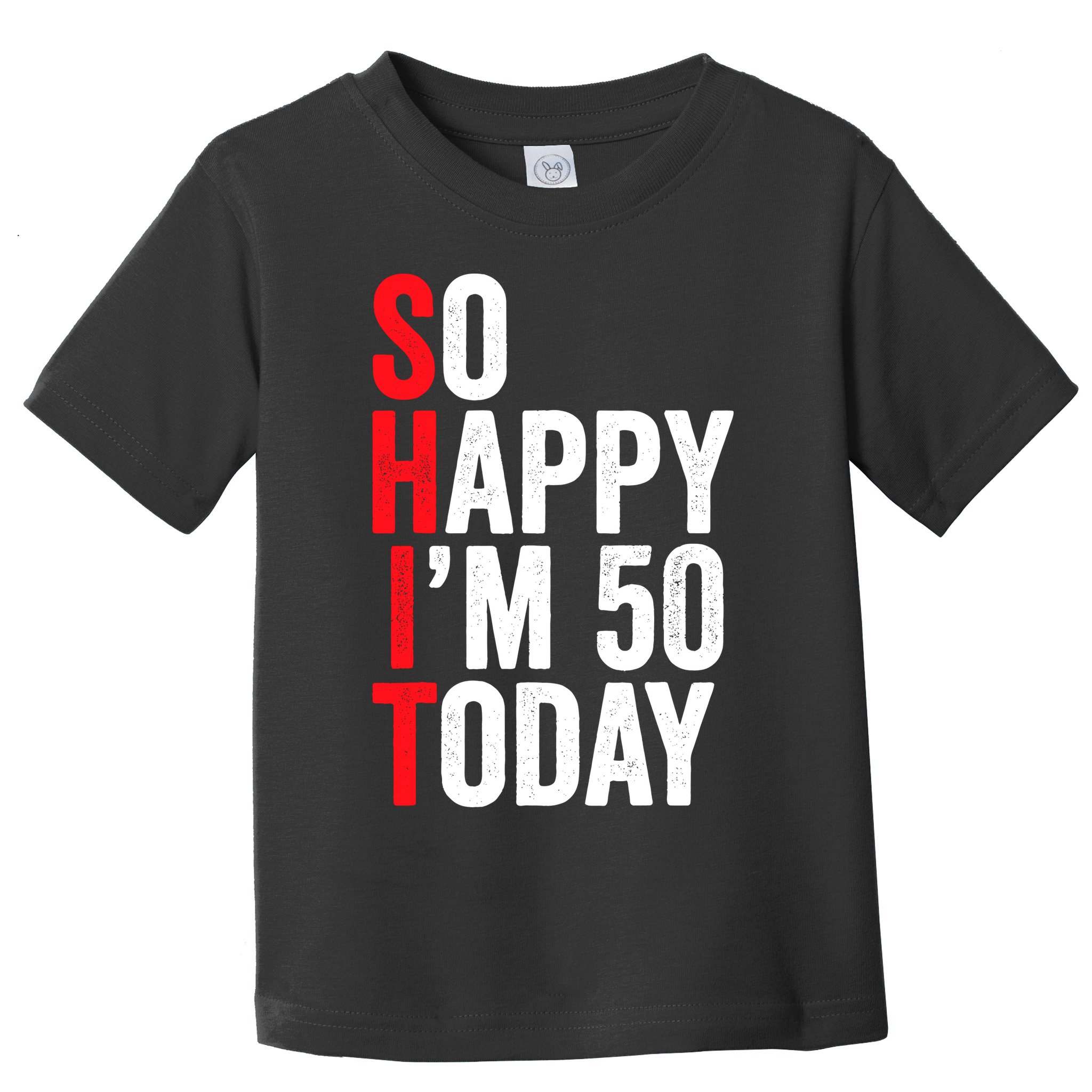 So Happy IM 50 Today Funny 50th Birthday Jokes 50 Birthday Toddler T-Shirt