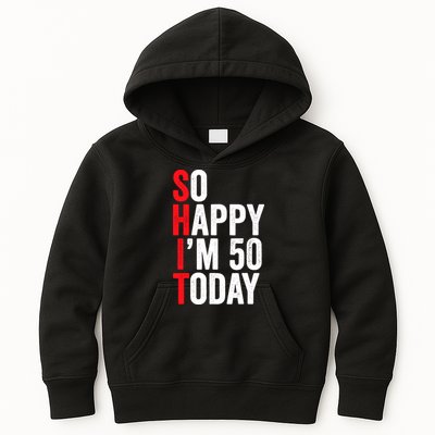 So Happy IM 50 Today Funny 50th Birthday Jokes 50 Birthday Kids Hoodie