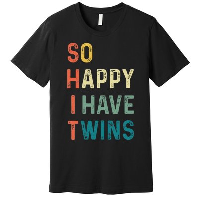 So Happy I Have Twins Funny Mom Dad Parent Saying Slogan Premium T-Shirt