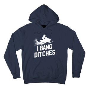 Snowmobile Hoodie - I Bang Ditches Snowmobiling Hoodie Hoodie