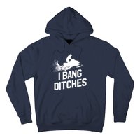 Snowmobile Hoodie - I Bang Ditches Snowmobiling Hoodie Hoodie