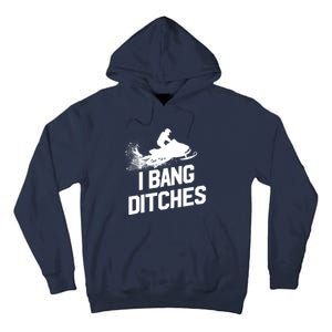 Snowmobile Hoodie - I Bang Ditches Snowmobiling Hoodie Tall Hoodie