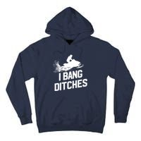 Snowmobile Hoodie - I Bang Ditches Snowmobiling Hoodie Tall Hoodie