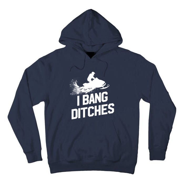 Snowmobile Hoodie - I Bang Ditches Snowmobiling Hoodie Tall Hoodie