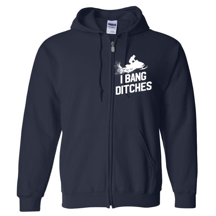 Snowmobile Hoodie - I Bang Ditches Snowmobiling Hoodie Full Zip Hoodie