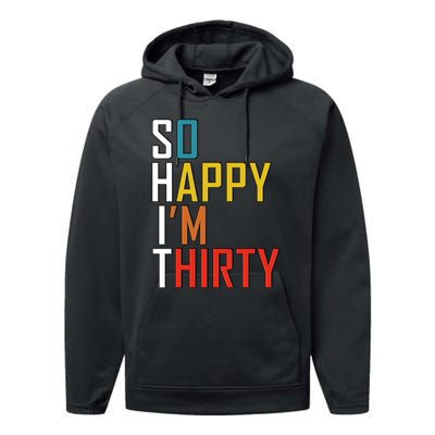 So Happy Im Thirty Gag 30 Year Old Funny 30th Birthday Gift Performance Fleece Hoodie