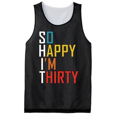 So Happy Im Thirty Gag 30 Year Old Funny 30th Birthday Gift Mesh Reversible Basketball Jersey Tank