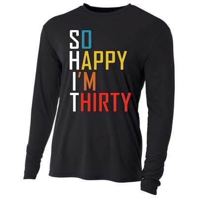 So Happy Im Thirty Gag 30 Year Old Funny 30th Birthday Gift Cooling Performance Long Sleeve Crew