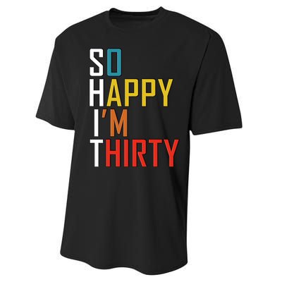 So Happy Im Thirty Gag 30 Year Old Funny 30th Birthday Gift Performance Sprint T-Shirt