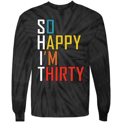 So Happy Im Thirty Gag 30 Year Old Funny 30th Birthday Gift Tie-Dye Long Sleeve Shirt