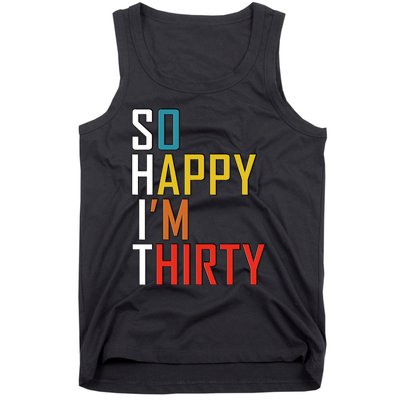 So Happy Im Thirty Gag 30 Year Old Funny 30th Birthday Gift Tank Top