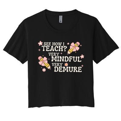 See How I Teach Very Mindful Very Demure Women's Crop Top Tee