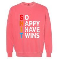 So Happy I Have Twins Funny Mothers Day Fathers Day Mom Dad Garment-Dyed Sweatshirt