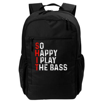 So Happy I Play The Bass Bassist Guitarist Musician Guitar Daily Commute Backpack