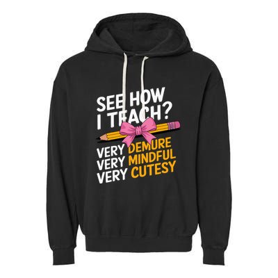 See How I Teach Teacher Appreciation Demure Mindful Cutesy Garment-Dyed Fleece Hoodie