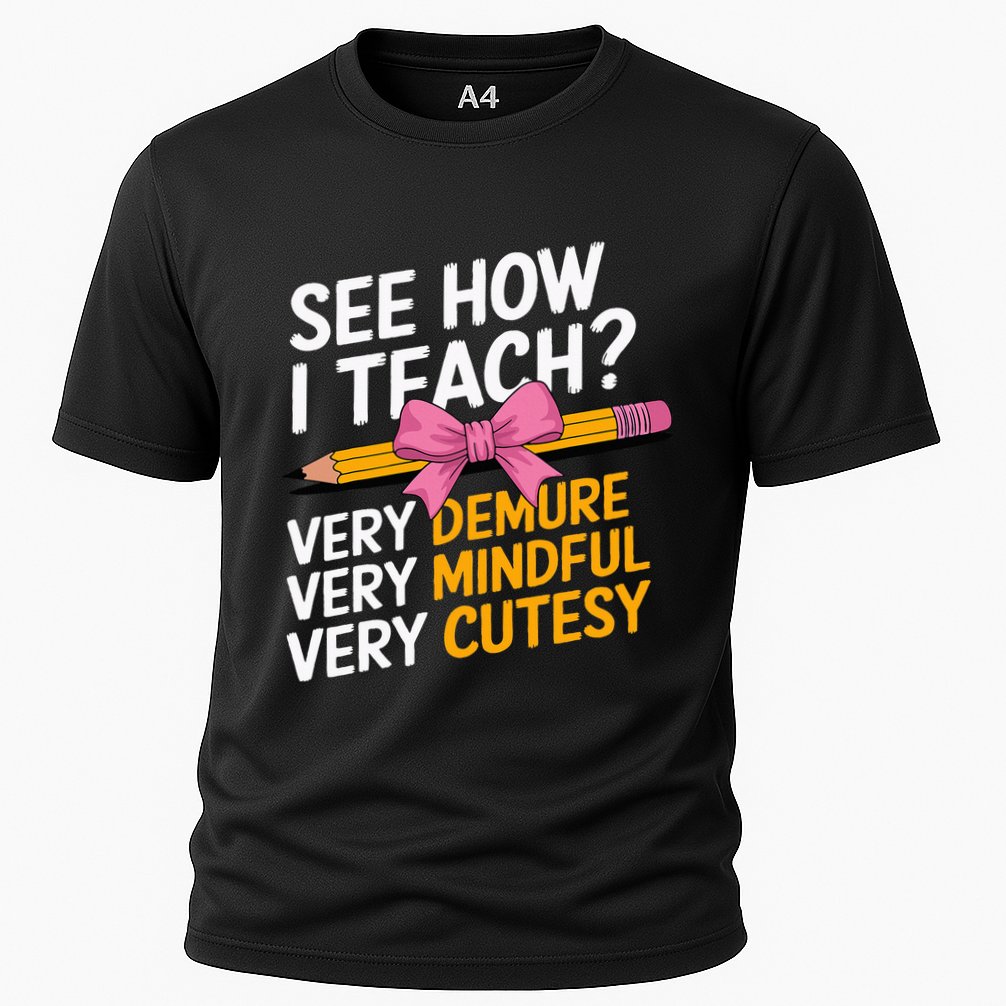 See How I Teach Teacher Appreciation Demure Mindful Cutesy Performance Shirt