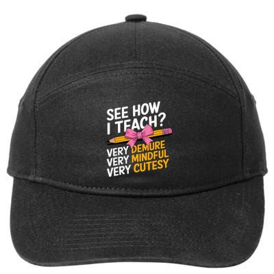 See How I Teach Teacher Appreciation Demure Mindful Cutesy 7-Panel Snapback Hat