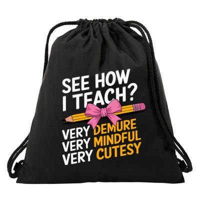 See How I Teach Teacher Appreciation Demure Mindful Cutesy Drawstring Bag
