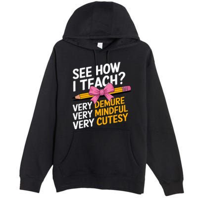 See How I Teach Teacher Appreciation Demure Mindful Cutesy Premium Pullover Hoodie