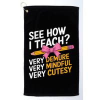 See How I Teach Teacher Appreciation Demure Mindful Cutesy Golf Towel