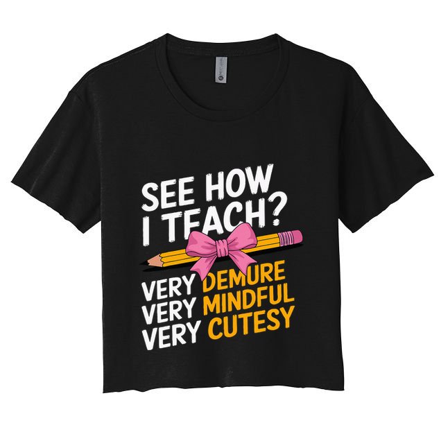 See How I Teach Teacher Appreciation Demure Mindful Cutesy Crop Top